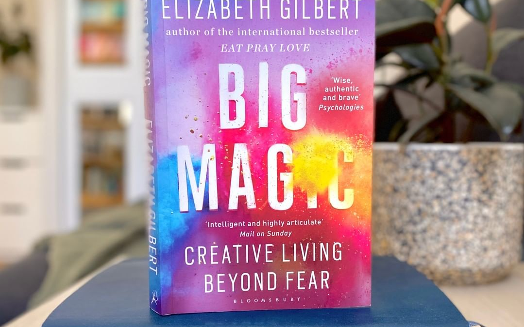 Big Magic Book Review by Elizabeth Gilbert; Boost Your Creativity by Working with Universe